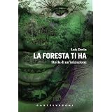 La foresta ti ha. Storia di un'iniziazionedi Luis Devin