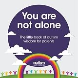 You are not alone : the little book of autism wisdom for parents