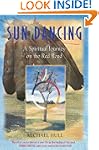 Sun Dancing: A Spiritual Journey on t...