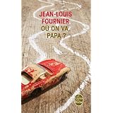 O� on va, papa ?par Jean-Louis Fournier