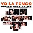 Prisoners of Love: A Smattering Of Scintillating Senescent Songs 1985-2003 plus A Smattering Of Outtakes And Rarities