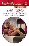One Night with the Rebel Billionaire (Harlequin Presents)