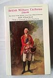 British military uniforms, 1768-1796 : the dress of the British Army from official sources
