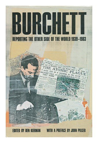 Burchett Reporting the Other Side of the World, 1939-1983