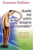 Quelle est votre �nigme personnelle ? : 9 types d'�nergie vitale r�v�l�s par l'enn�agramme