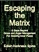 Escaping the Matrix: 8 Steps Beyond Stress and Anger Management For Attaining Inner Peace