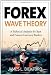 Forex Wave Theory: A Technical Analysis for Spot and Futures Curency Traders