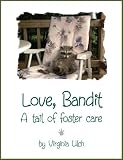 Love, Bandit - A tail of foster care