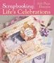 Scrapbooking Life's Celebrations: 200 Page Designs