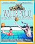 Water Polo: Rules, Tips, Strategy, and Safety (Sports from Coast to Coast)