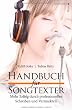 Handbuch f�r Songtexter: Mehr Erfolg durch professionelles Schreiben und Vermarkten