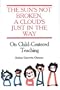 The Sun's Not Broken, A Cloud's Just In The Way: On Child Centered Teaching