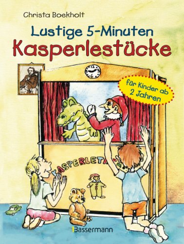 Lustige 5-Minuten-Kasperlestücke: für Kinder ab 2 Jahren (German Edition)