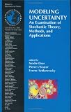 Modeling Uncertainty: An Examination of Stochastic Theory, Methods, and Applications (International Series in Operations Research and Management Science, ... in Operations Research & Management Science)