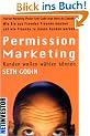 Permission Marketing: Kunden wollen w�hlen k�nnen. Wie Sie aus Fremden Freunde machen und wie Freunde zu treuen Kunden werden. (NetInvestor)