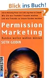 Permission Marketing: Kunden wollen w�hlen k�nnen. Wie Sie aus Fremden Freunde machen und wie Freunde zu treuen Kunden werden. (NetInvestor)