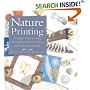 Nature Printing: 30 Projects for Creating Beautiful Prints, Wearables, and Home Furnishings