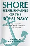 Shore establishments of the Royal Navy : being a list of the static ships and establishments of the Royal Navy