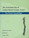 The Acheulian Site of Gesher Benot Ya'akov, Israel: 1, The Wood Assemblage (Gesher Benot Ya'aqov Monograph Series) (v. 1)