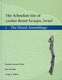 The Acheulian Site of Gesher Benot Ya_Aqov, Israel: The Wood Assemblage