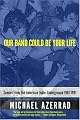 Our Band Could Be Your Life: Scenes from the American Indie Underground 1981-1991