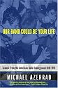 Our Band Could Be Your Life: Scenes from the American Indie Underground 1981-1991