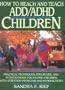 How to Reach and Teach ADD/ADHD Children: Practical Techniques, Strategies, and Interventions for Helping Children with Attention Problems and Hyperactivity (J-B Ed: Reach and Teach)