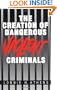 The Creation of Dangerous Violent Criminals