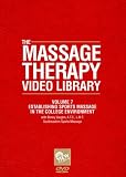 THE MASSAGE THERAPY VIDEO LIBRARY: Vol. 7 - Establishing Sports Massage in the College Environment
