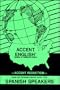 Accent English: Sounds of American Speech: English Sounds Made Easy for Spanish Speakers