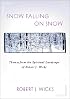 Snow Falling on Snow: Themes from the Spiritual Landscape of Robert J. Wicks