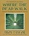 Where the Dead Walk: History &...