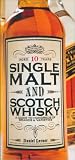 Single Malt and Scotch Whisky: A Guide to Hundreds of Brands and Varieties