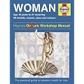 The Woman: A Practical Guide to Women's Health for Men (Haynes Family Manuals)