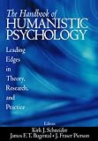 The Handbook of Humanistic Psychology: Leading Edges in Theory, Research, and Practice