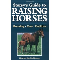 Storey's Guide to Raising Horses: Breeds/Care/Facilities