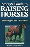 Storey's Guide to Raising Horses: Breeds/Care/Facilities