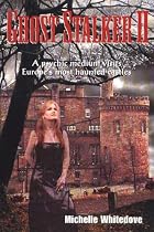 Ghost Stalker: A Psychic Medium Visits Europe's Most Haunted Castles: No. 2: A Psychic Medium Visits Europe's Most Haunted Castles: 2