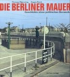 Die Berliner Mauer - Geschichte eines politischen Bauwerks - Thomas Flemming, Hagen Koch