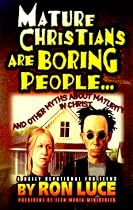Mature Christians Are Boring People...: and Other Myths About Maturity in Christ