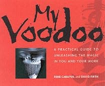 My Voodoo: A Practical Guide to Unleashing the Magic in You and Your Work