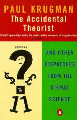 The Accidental Theorist: And Other Dispatches from the Dismal Science (Penguin Business Library) by Paul Krugman
