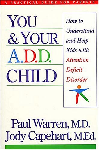 you and your add child how to understand and help kids with attention deficit disorder