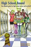 High School Bound: The Ultimate Guide for High School Success and Survival