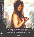 Kingdom of the Soul: Symbolist Art in Germany, 1870-1920