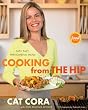 Cooking From the Hip: Fast, Easy, Phenomenal Meals