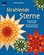 Strahlende Sterne: Schritt-f�r-Schritt Faltanleitungen Mit unterschiedlichen Schwierigkeitsgraden