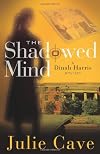 The Shadowed Mind (A Dinah Harris Mystery)