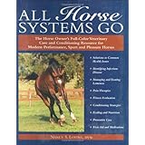All Horse Systems Go: The Horse Owner's Full-Color Veterinary Care and Conditioning Resource for Modern Performance, Sport and Pleasure Horses