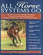 All Horse Systems Go: The Horse Owner's Full-Color Veterinary Care and Conditioning Resource for Modern Performance, Sport and Pleasure Horses